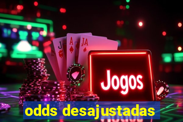 odds desajustadas